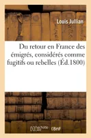 Du retour en France des émigrés, considérés comme fugitifs ou rebelles