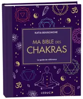 Ma bible des chakras, Le guide de référence