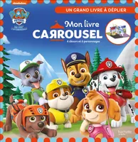 Pat' Patrouille - Livre Carrousel, Mon livre carrousel : 4 décors et 6 personnages