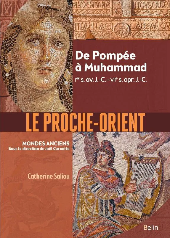 Livres Histoire et Géographie Histoire Antiquité Le Proche-Orient, De pompée à muhammad Catherine Saliou