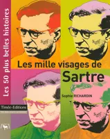 Les mille visages de Sartre : Les 50 plus belles histoires sur Jean-Paul Sartre, les 50 plus belles histoires sur Jean-Paul Sartre