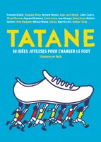 Tatane, 50 idées joyeuses pour changer le foot