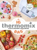 IG Bas Thermomix, 115 recettes pour réduire le sucre au quotidien