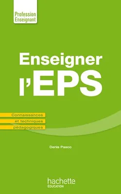 Enseigner en EPS - Ebook PDF, Connaissances et techniques  pédagogiques