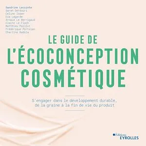 Le guide de l'écoconception cosmétique, S'engager dans le développement durable, de la graine à la fin de vie du produit