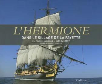 L'Hermione, Une frégate pour la liberté - Dans le sillage de La Fayette