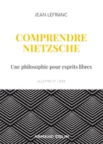 Comprendre Nietzsche - Une philosophie pour esprits libres, Une philosophie pour esprits libres