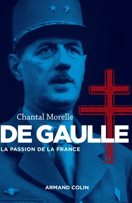 De Gaulle - La passion de la France, La passion de la France