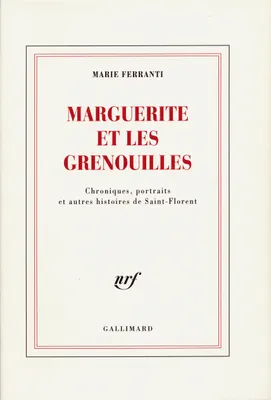 Marguerite et les grenouilles, Chroniques, portraits et autres histoires de Saint-Florent