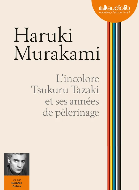 Livres Littérature et Essais littéraires Romans contemporains Etranger L'Incolore Tsukuru Tazaki et ses années de pèlerinage, Livre audio 1 CD MP3 - 597 Mo Haruki Murakami