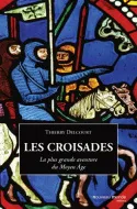 Les Croisades, La plus grande aventure du Moyen Âge