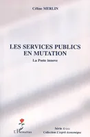 LES SERVICES PUBLICS EN MUTATION - LA POSTE INNOVE, La Poste innove