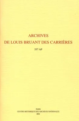 Archives de Louis Bruant des Carrières, 1621-1689, 557 AP