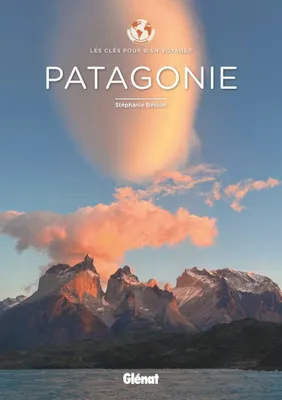 Patagonie - Les clés pour bien voyager