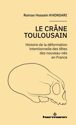 Le crâne toulousain, Histoire de la déformation intentionnelle des nouveau-nés en France