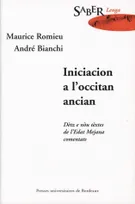 Iniciacion a l'occitan ancian/Initiation à l'ancien occitan, dètz e nòu tèxtes de l'Edad mejana commentats