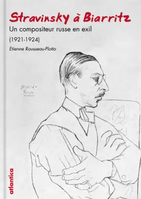 Stravinsky à Biarritz - 1921-1924