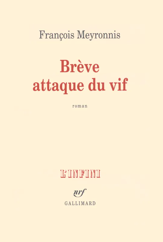 Livres Littérature et Essais littéraires Romans contemporains Francophones Brève attaque du vif, roman François Meyronnis