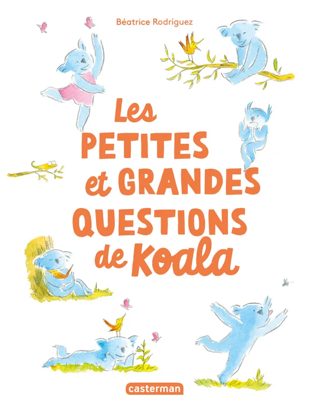 Les petites et grandes questions de Koala, Compilation Béatrice Rodriguez