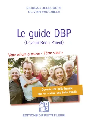 Le guide DBP (Devenir Beau-Parent), La boite à outils pour que votre belle-famille soit une belle famille