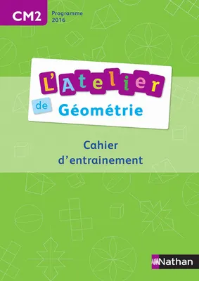 Ateliers de géométrie - Cahier de l'élève CM2
