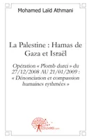 La Palestine : Hamas de Gaza et Israël, Opération « Plomb durci » du 27/12/2008 AU 21/01/2009 : « Dénonciation et compassion humaines rythmées »