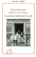 Henri Raymond, Paroles d'un sociologue - Vers une histoire architecturale de la société