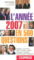 L'ANNEE 2007 EN 500 QUESTIONS