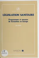 Législation sanitaire, programmes et moyens de formation en Europe...