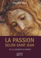 La passion selon saint Jean ou le jugement du monde