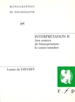 Interprétation., 2, Interprétation II, Aux sources de l'interprétation : le contre-transfert