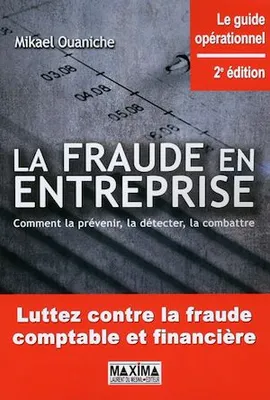 La fraude en entreprise - 2e éd., Comment la prévenir, la détecter, la combattre