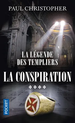 4, La Légende des Templiers - tome 4 La conspiration
