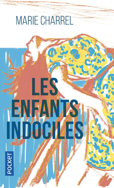 Livres Littérature et Essais littéraires Romans contemporains Francophones Les Enfants indociles Marie Charrel