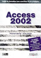 ACCESS 2002. GUIDE DE FORMATION AVEC EXERCICES ET, guide de formation avec exercices et cas pratiques