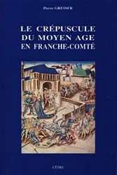 Le crépuscule du Moyen âge en Franche-Comté
