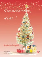 RACONTE-MOI, NOËL - Auteur : Sylvie Le Drogoff - Illustratrice : Anick Le Boulicaut