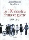 Les 100 dates de France en guerre : 1939, 1939-1945