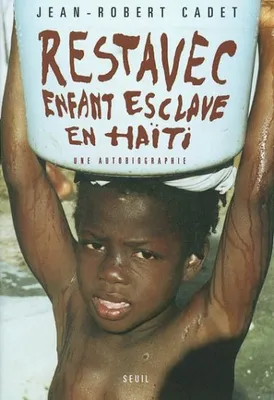 Restavec enfant-esclave en Haïti, une autobiographie