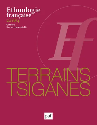 Ethnologie française 2018, n° 4 - Les Tsiganes : famille, travail, habitat