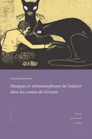 Masques et métamorphoses de l’auteur dans les contes de Grimm, Pour une lecture rapprochée des textes