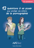 12 questions à se poser pour protéger ses enfants de la pornographie