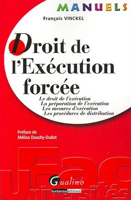 manuel - droit de l'exécution forcée, le droit de l'exécution, la préparation de l'exécution, les mesures d'exécution, les procédures de distribution