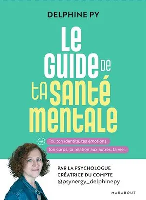 Le guide de ta santé mentale, Par la psychologue créatrice du compte @psynergy_dephinepy