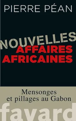 Nouvelles affaires africaines, Mensonges et pillages au Gabon