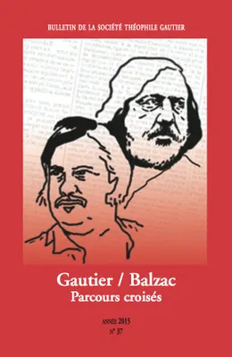 Bulletin Theophile Gautier N°37 : Gautier-Balzac, Parcours Croises