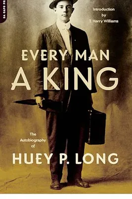 Every Man A King, The Autobiography Of Huey P. Long