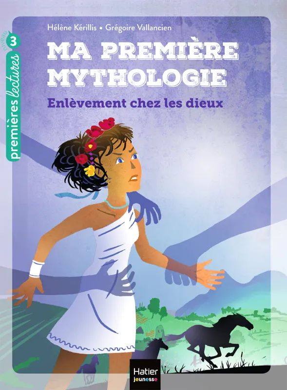 2, Ma première mythologie - L'enlèvement chez les dieux CP/CE1 6/7 ans Hélène Kérillis