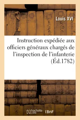 Instruction expédiée aux officiers généraux chargés de l'inspection de l'infanterie