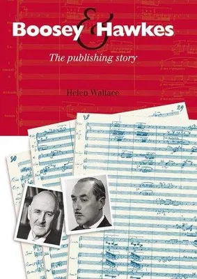 Boosey & Hawkes : The Publishing Story, (angl.)